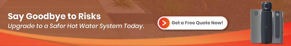 cta text with say goodbye to risks? Upgrade to a safer hot water system today.