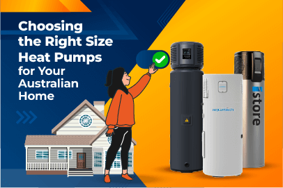 Image of woman standing next to water heater with checkmark. Text overlay with choosing the right size heat pumps for your Australian home thumbnail