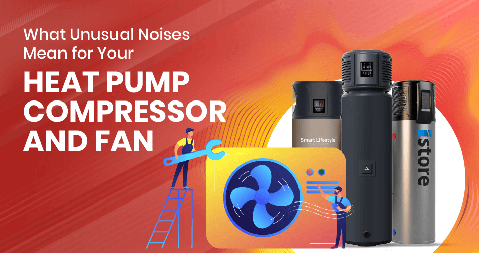 heat pumps image showing with text understanding unusual noises from your heat pump compressor and fan