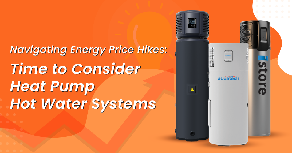 Image of three heat pumps with text overlay: Navigating Energy Price Hikes Time to Consider Heat Pump Hot Water Systems